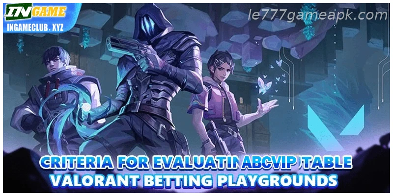 For betting users, criteria for evaluating reputable Updated valorant Betting playgrounds