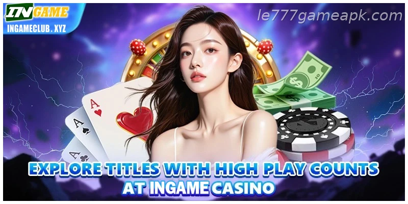Explore titles with high play counts at IE777 India casino