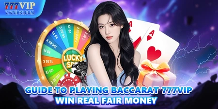 Guide To Playing Baccarat IE777 Win Real Fair Money