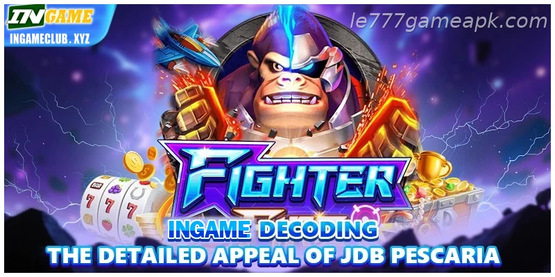 IE777 online decoding the detailed appeal of Clear jDB Pescaria