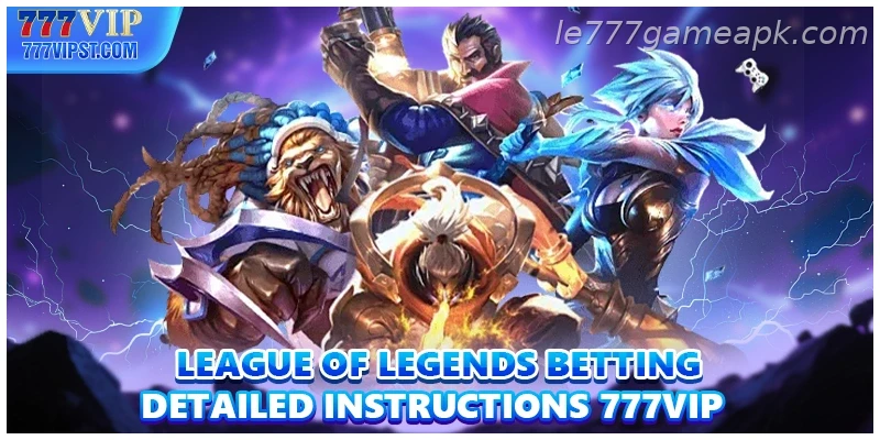 League Of Legends Betting Detailed Instructions IE777