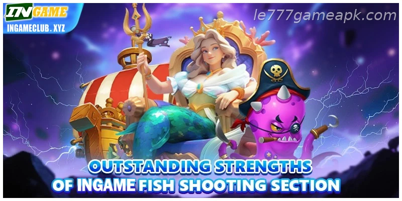 Outstanding strengths of IE777 India Fishing section